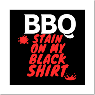 BBQ Stain On My Black Shirt Posters and Art